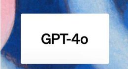 OpenAI发布新模型GPT-4o，记者实测来了！