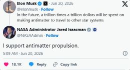 马斯克联手NASA局长力挺反物质飞船：能量效率超化学火箭100亿倍
